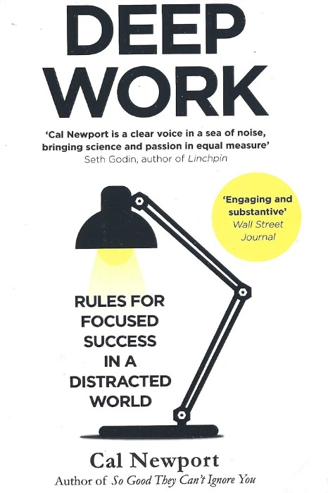 Deep Work: Rules for Focused Success in a Distracted World